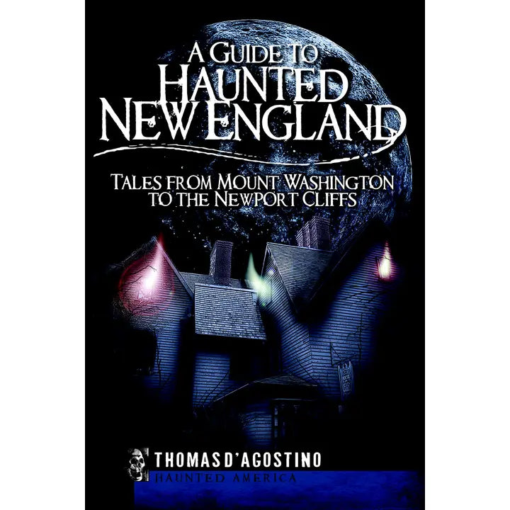 A Guide To Haunted New England