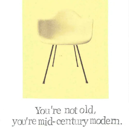 You're Not Old, You're Mid-Century Modern Birthday Card
