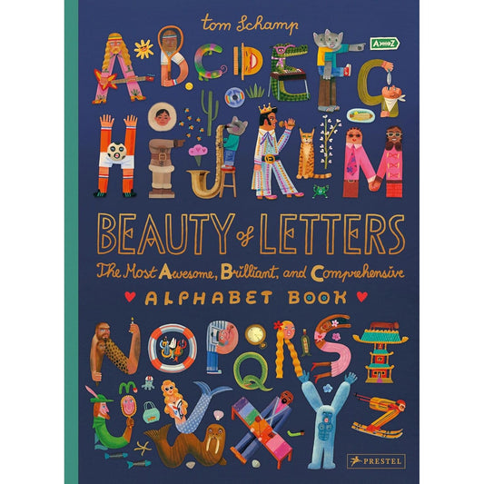 Beauty of Letters: The Most Awesome, Brilliant, and Comprehensive Alphabet Book