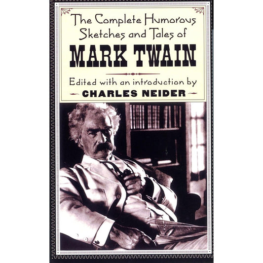 The Complete Humorous Sketches and Tales of Mark Twain