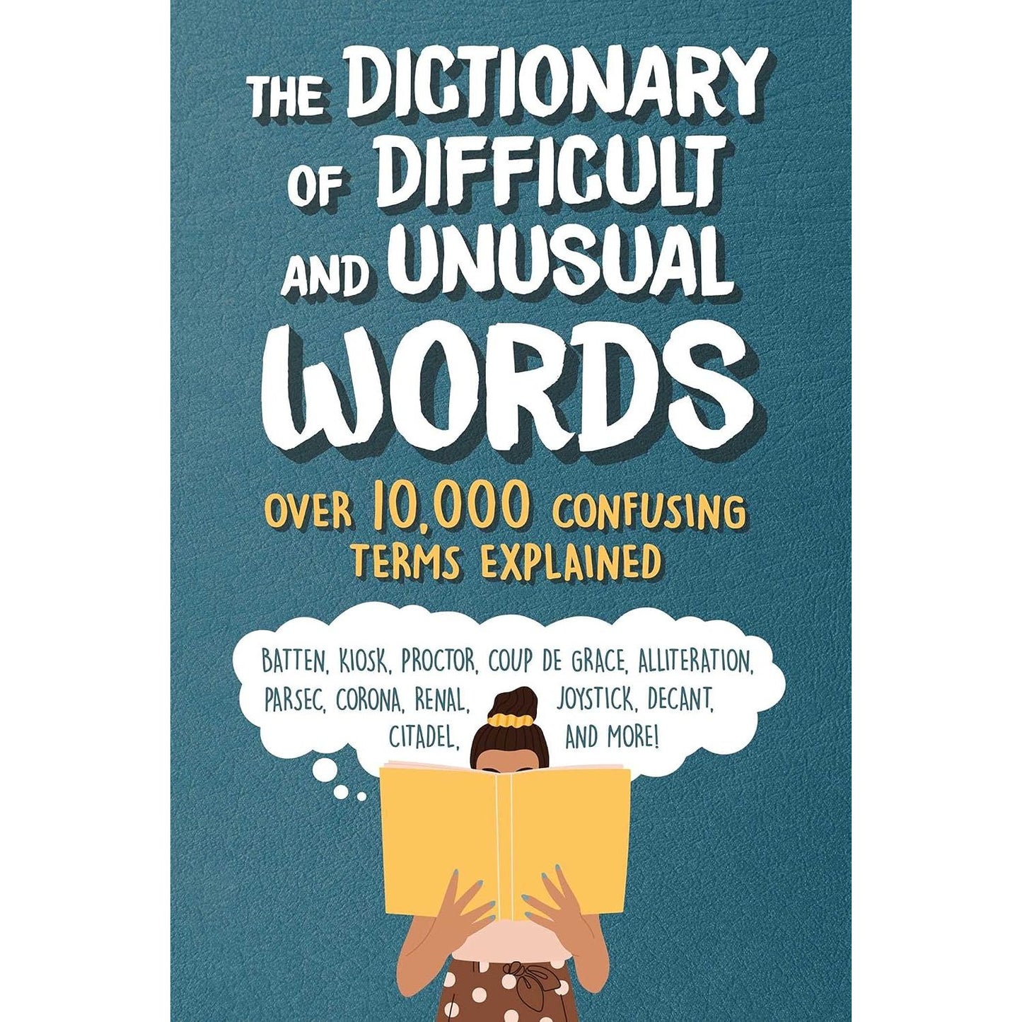 The Dictionary of Difficult and Unusual Words: Over 10,000 Confusing Terms Explained