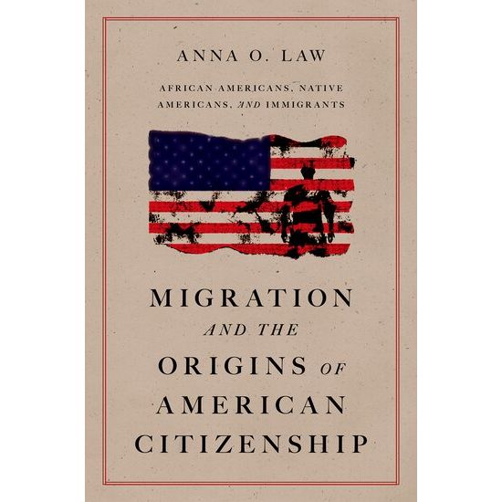 Migration and the Origins of American Citizenship: African Americans, Native Americans, and Immigrants