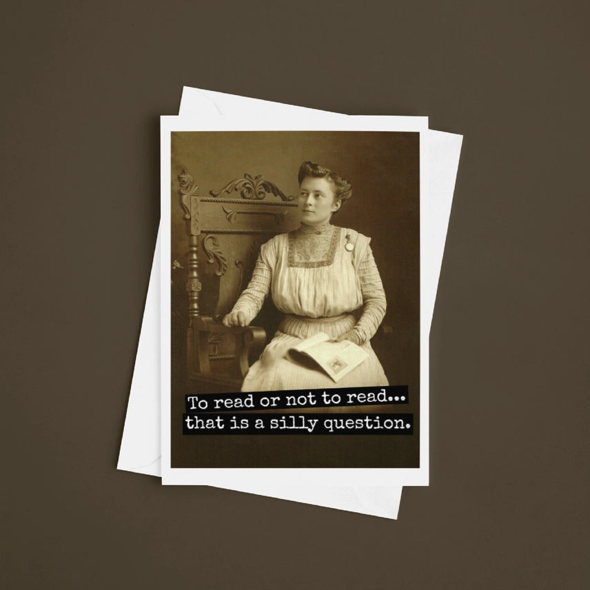To Read or not to Read......Greeting Card