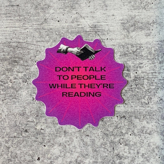 Don't Talk To People While They're Reading Sticker