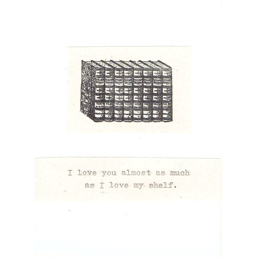 I Love You Almost As Much As I Love My Shelf Card