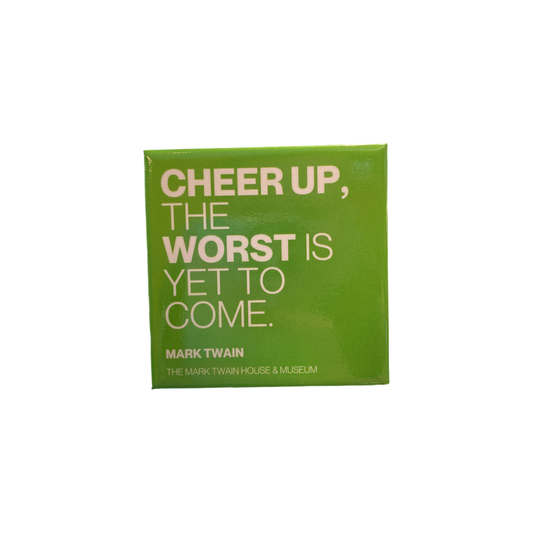 Twain Quote Magnet "Cheer Up"