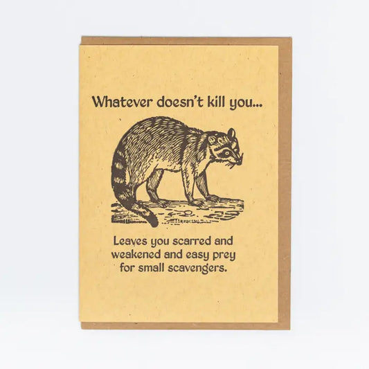 Whatever doesn't Kill you card