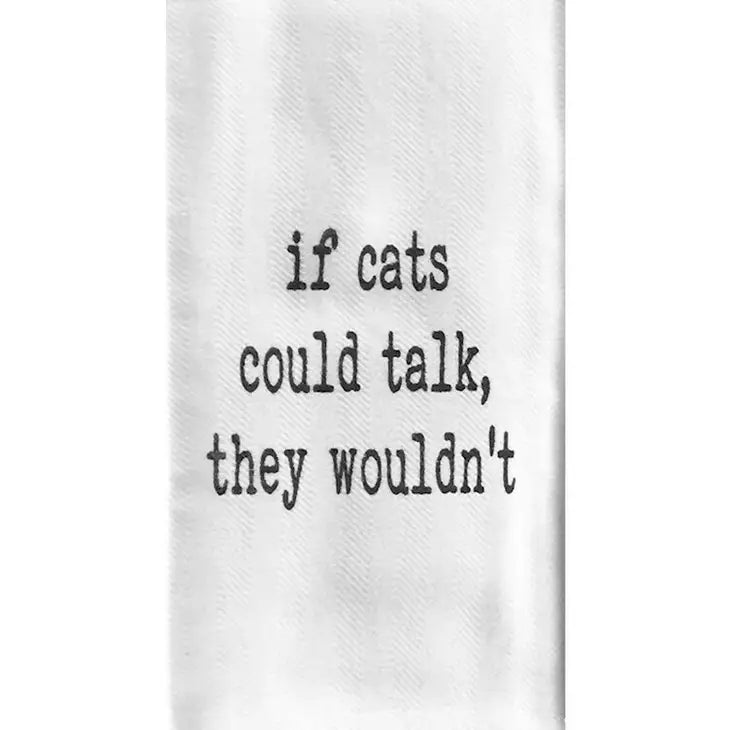 If Cats Could Talk They Wouldn't Tea Towel