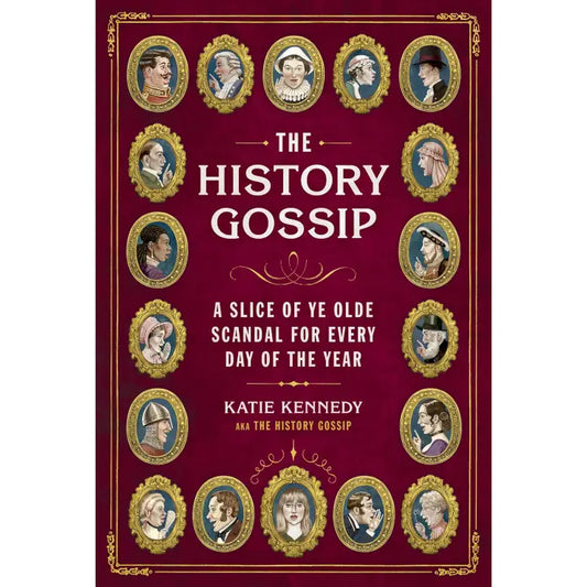 The History Gossip: A Slice of Ye Olde Scandal For Every Day