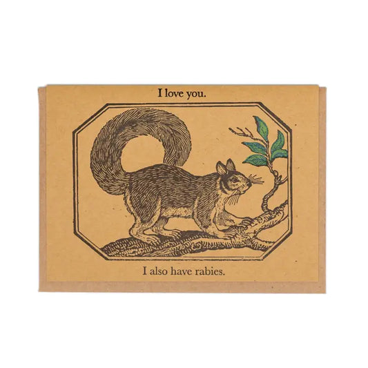 I love You.  I also have Rabies Greeting Card
