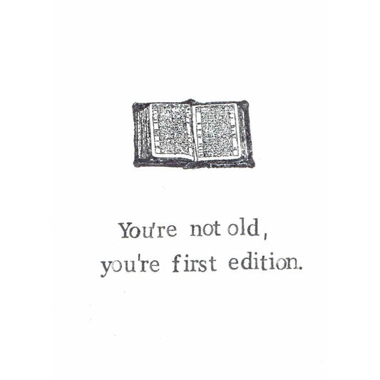 You're Not Old, You're First Edition