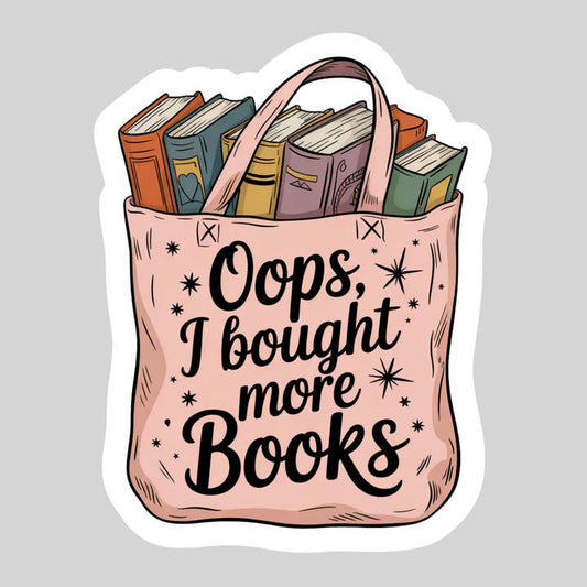 Oops, I Bought More Books Sticker