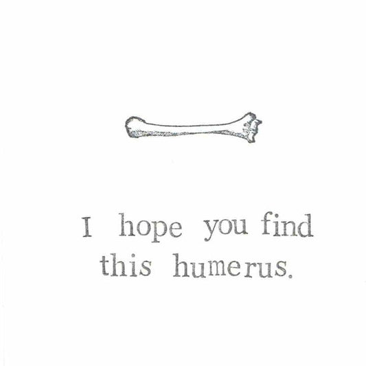 I Hope You Find This Humerus Card