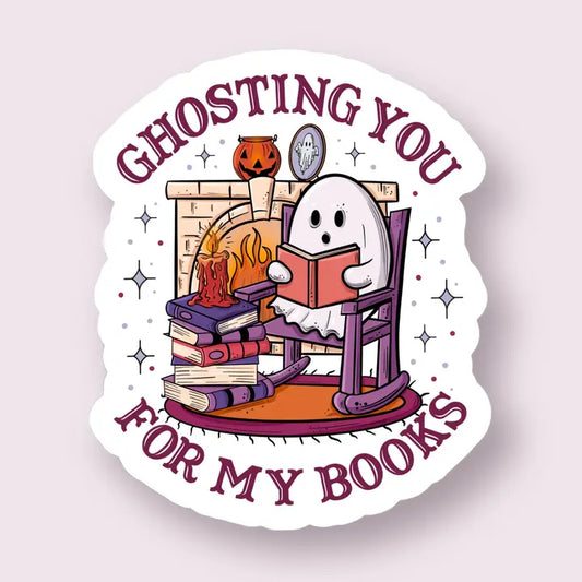 Ghosting You For My Books Sticker