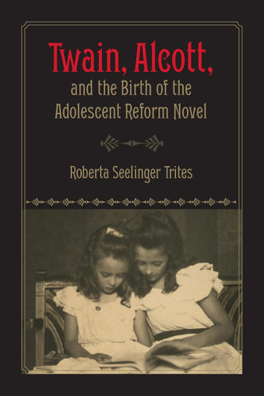 Twain, Alcott, & the Birth of Adolescent Reform Novel