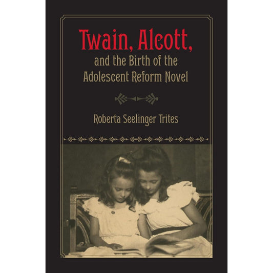 Twain, Alcott, & the Birth of Adolescent Reform Novel
