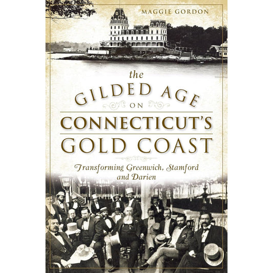 The Gilded Age on Connecticut's Gold Coast