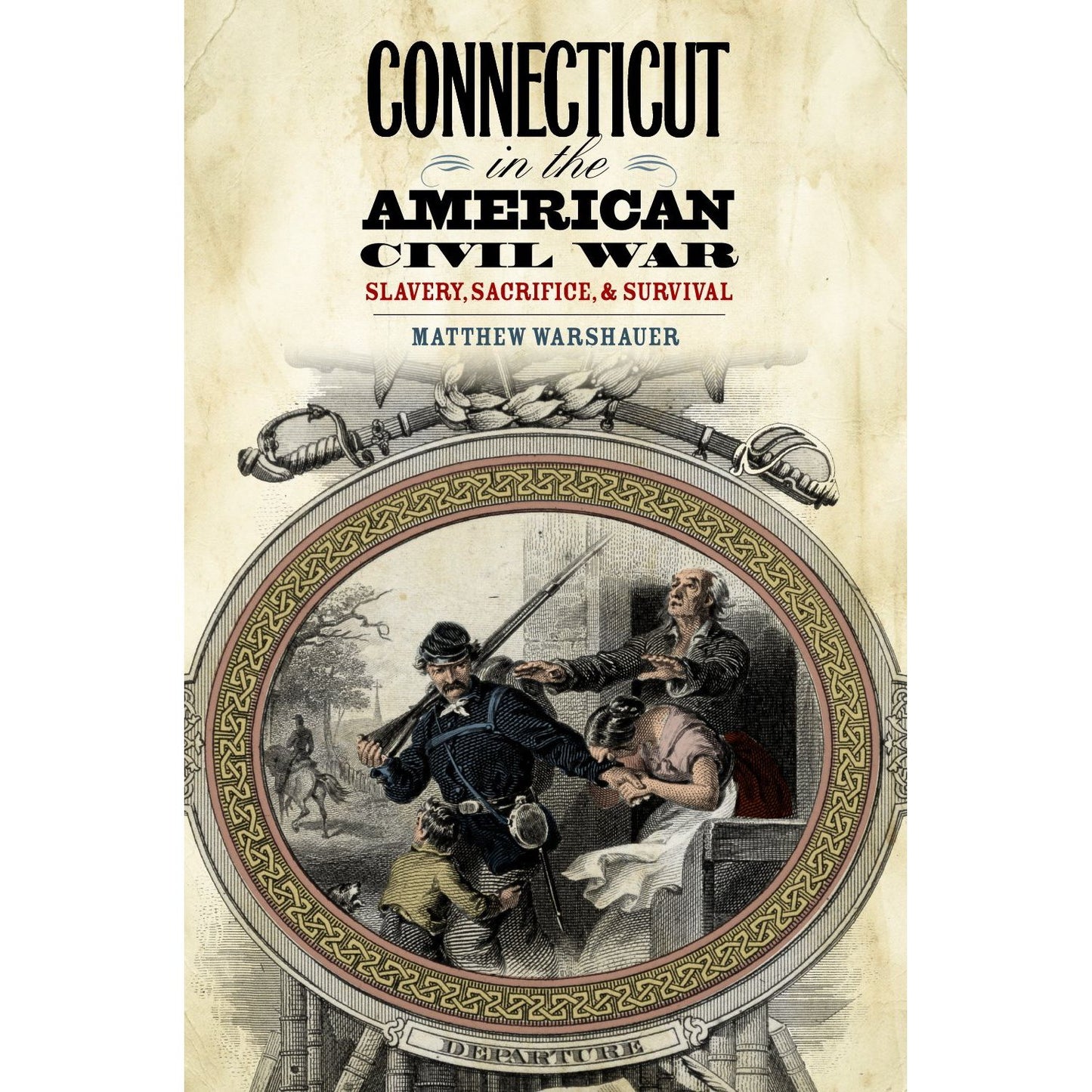 Connecticut in the American Civil War: Slavery, Sacrifice, and Survival