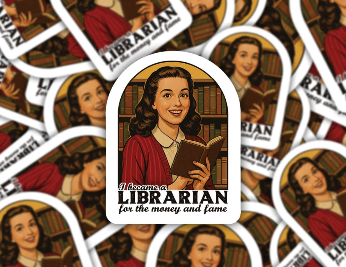 Became A Librarian For the Money and Fame Sticker