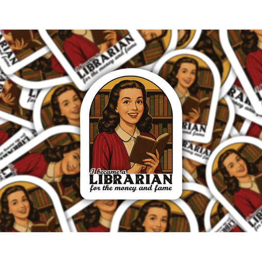 Became A Librarian For the Money and Fame Sticker