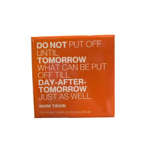 Twain Quote Magnet "Do Not Put Off”