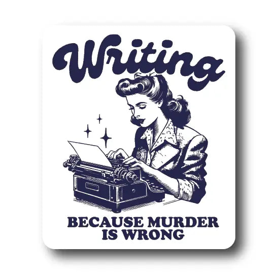 Writing Because Murder Is Wrong Sticker