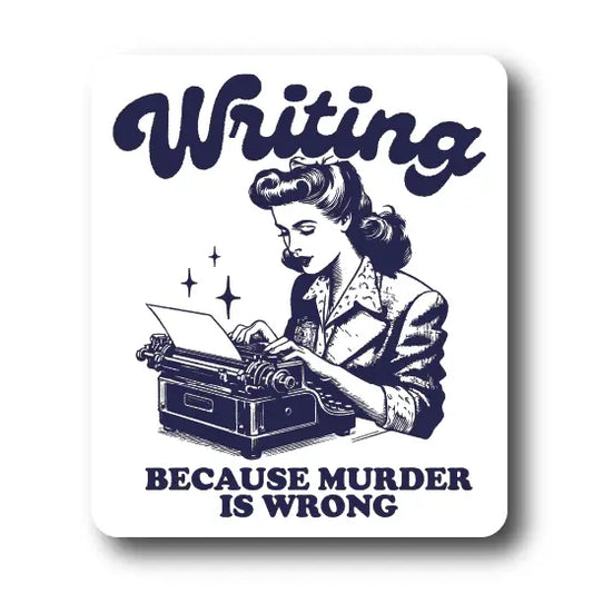 Writing Because Murder Is Wrong Sticker