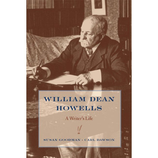 William Dean Howells A Writer’s Life