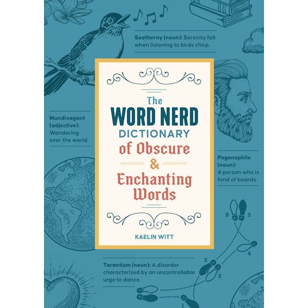 The Word Nerd Dictionary of Obscure & Enchanting Words