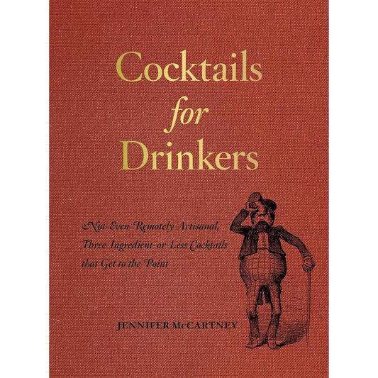 Cocktails For Drinkers: Not-Even-Remotely-Artisanal