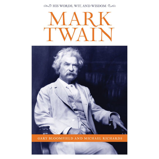 Mark Twain: His Words, Wit and Wisdom