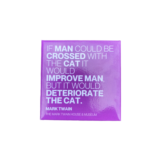 Twain Quote Magnet "If Man Could Be Crossed with a Cat"magnet