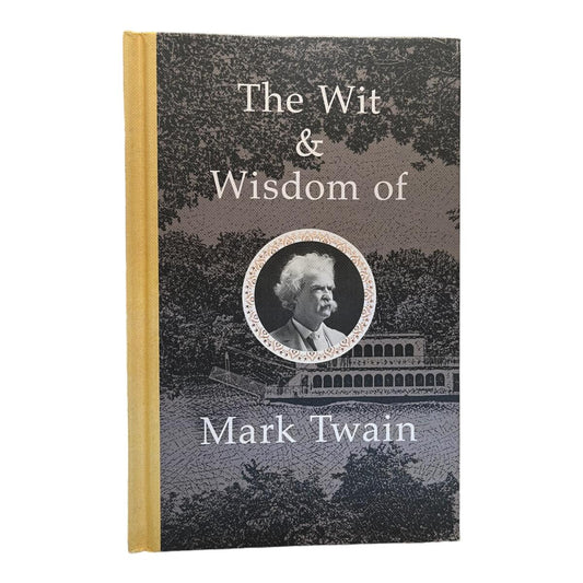 The Wit and Wisdom of Mark Twain