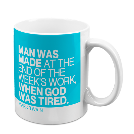 Twain Quote Mug "Man Was Made"