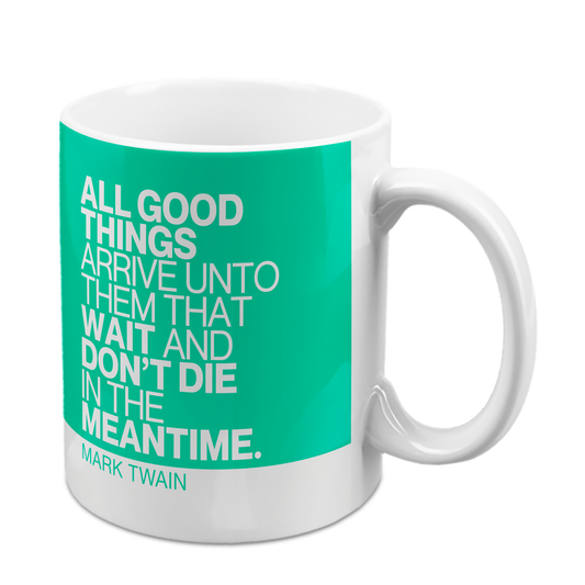 Twain Quote Mug "All Good Things"