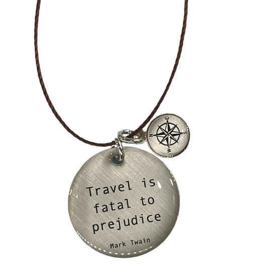 Travel is Fatal to Predjudice pendant necklace