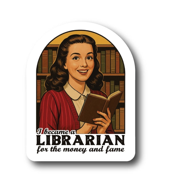 Became A Librarian For the Money and Fame Sticker