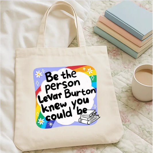 Be the Person Levar Burton Knew You Could Be Tote Bag