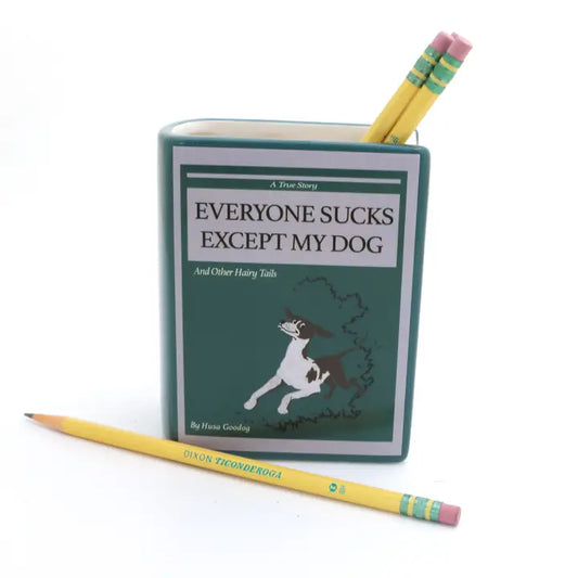 Everyone Sucks Except My Dog Book Vase