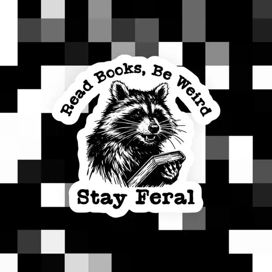 Read Books Be Weird Stay Feral Sticker
