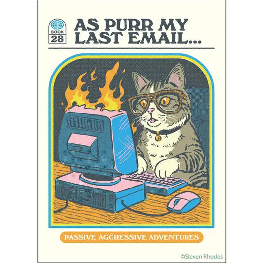 As Purr My Last Email….Passive Aggressive Adventures