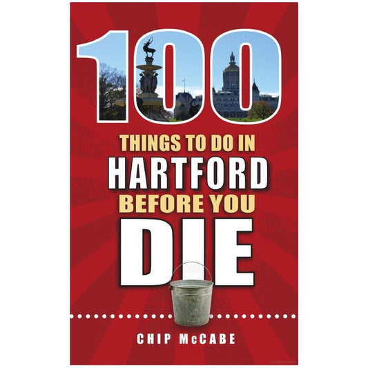 100 Things to do in Hartford Before You Die