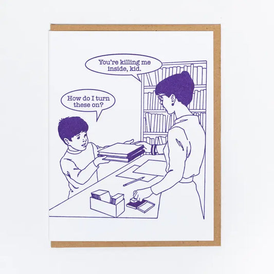 You're Killing Me Kid Greeting Card