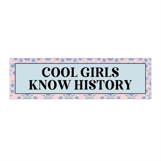 Cool Girls Know History Bumper Sticker