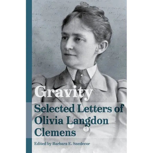Gravity: Selected Letters of Olivia Langdon Clemens (Mark Twain and His Circle)