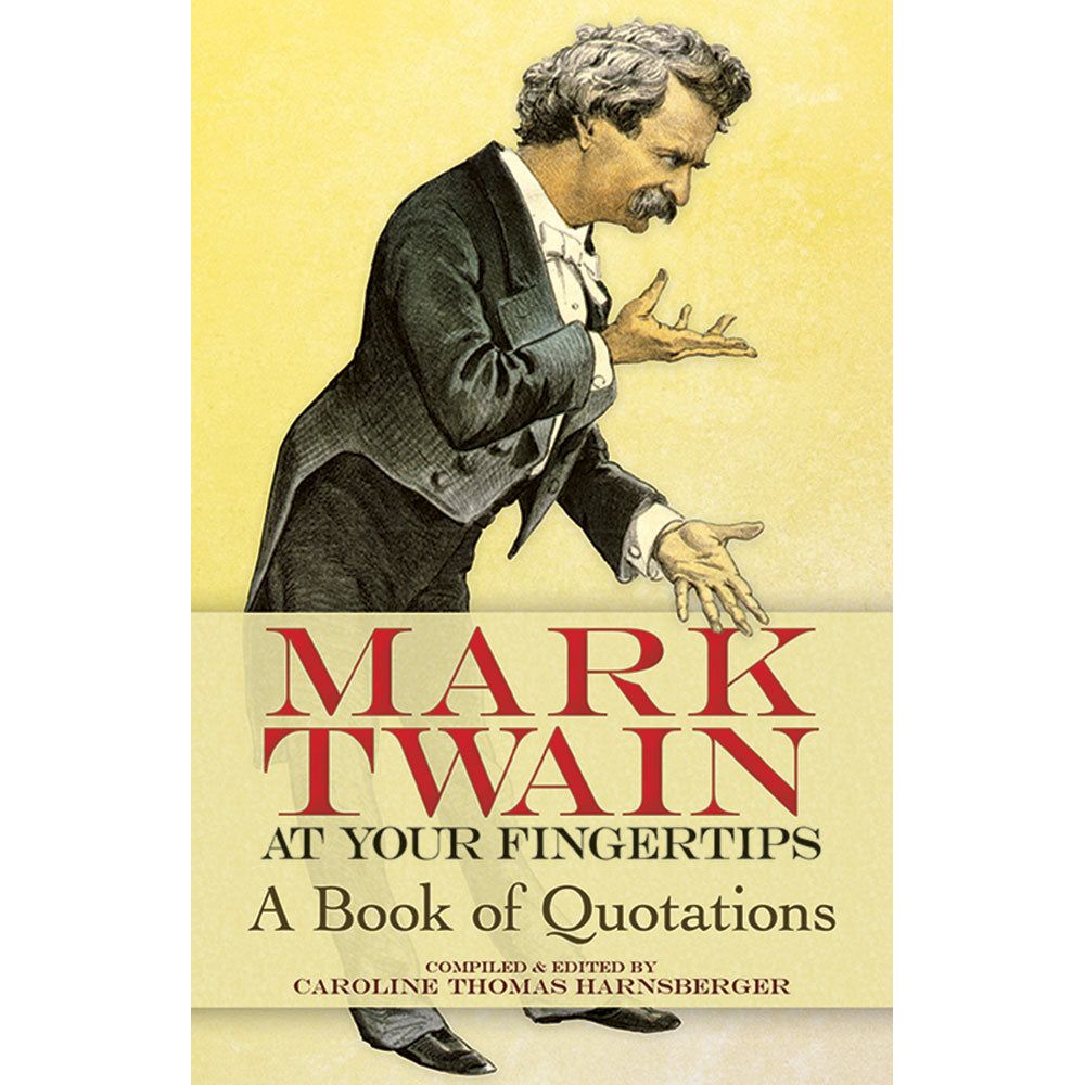 Mark Twain at Your Fingertips A Book of Quotations